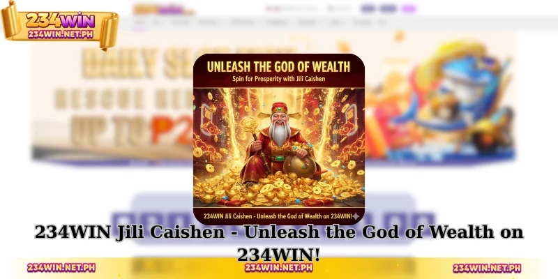 234WIN Jili Caishen - Unleash the God of Wealth on 234WIN!