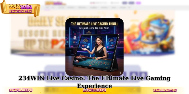 234WIN Live Casino: The Ultimate Live Gaming Experience