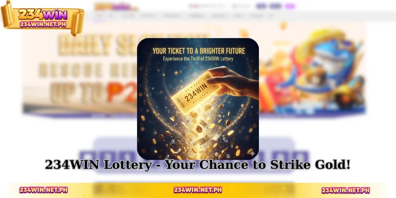 234WIN Lottery - Your Chance to Strike Gold!