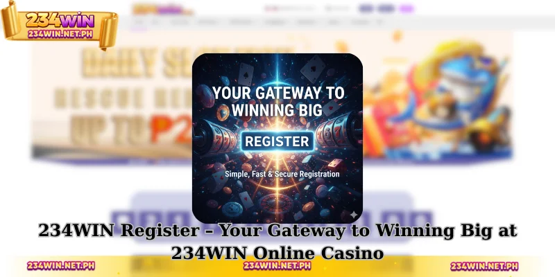 234WIN Register - Your Gateway to Winning Big at 234WIN Online Casino