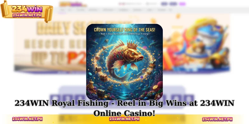 234WIN Royal Fishing - Reel in Big Wins at 234WIN Online Casino!