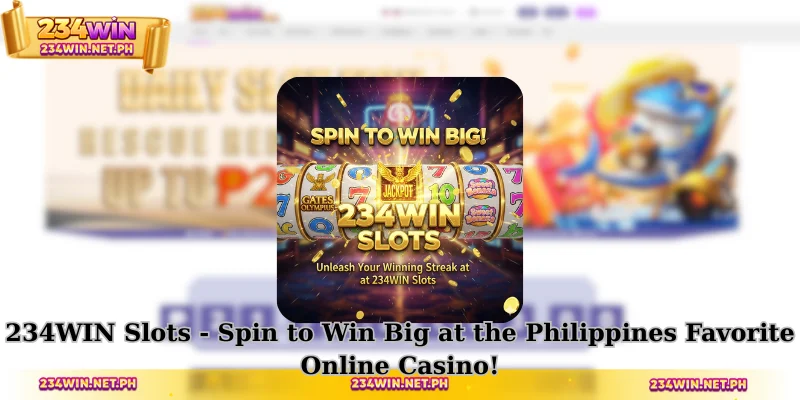234WIN Slots - Spin to Win Big at the Philippines Favorite Online Casino!