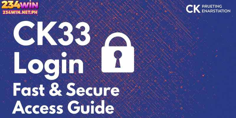 CK33 Login 2026: Fast & Secure Access Guide