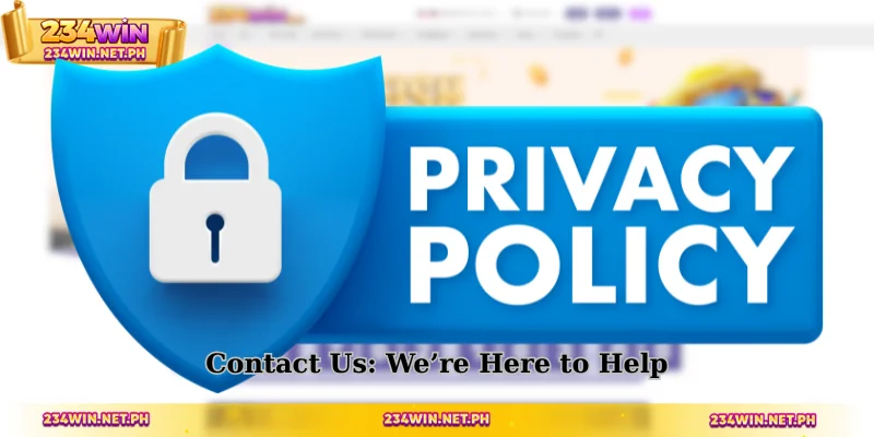 Contact Us: We're Here to Help