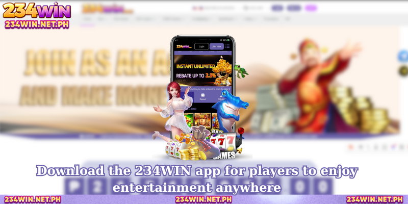 Tải ứng dụng 234WIN để người chơi có thể tận dụng hiệu quả giải trí mọi lúc mọi nơi.