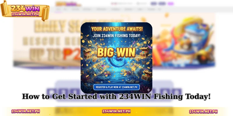 How to Get Started with 234WIN Fishing Today!