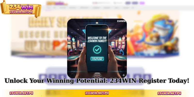 Unlock Your Winning Potential: 234WIN Register Today!