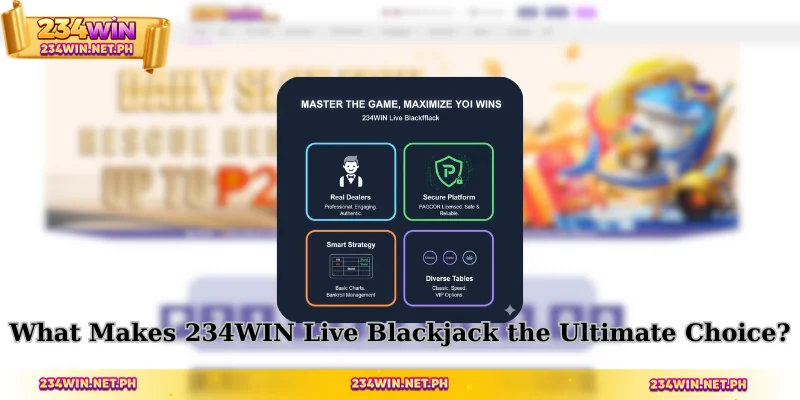 What Makes 234WIN Live Blackjack the Ultimate Choice?