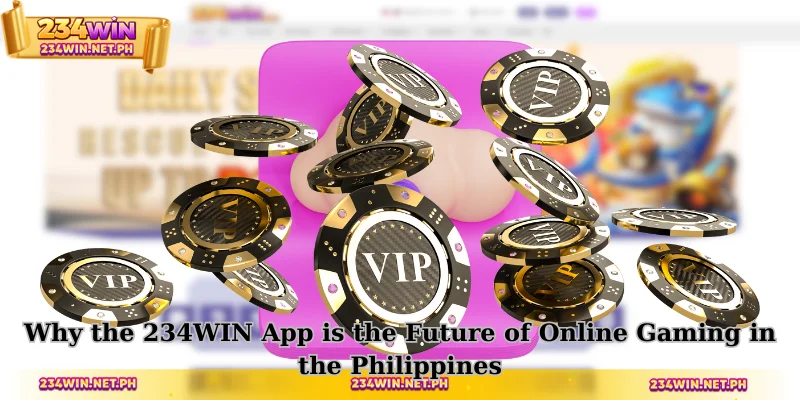 Why the 234WIN App is the Future of Online Gaming in the Philippines