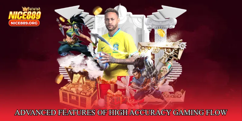 Advanced Features of High Accuracy Gaming Flow