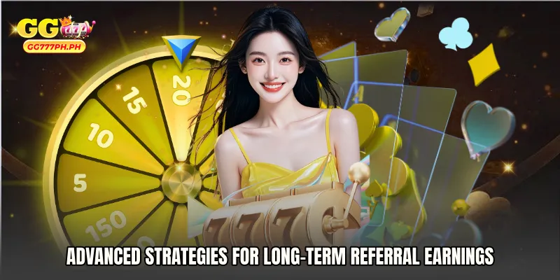 Advanced Strategies for Long-Term Referral Earnings