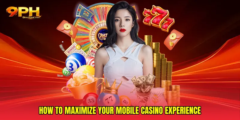 How to Maximize Your Mobile Casino Experience