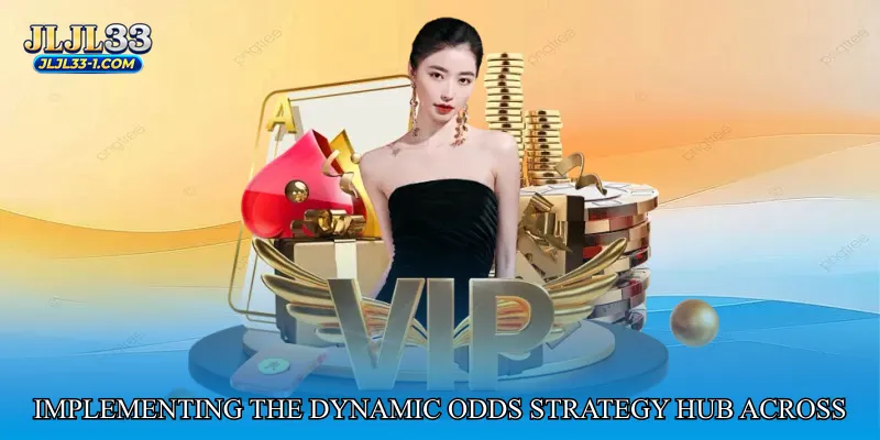 Implementing the Dynamic Odds Strategy Hub Across Games
