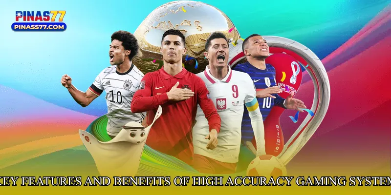 Key Features and Benefits of High Accuracy Gaming System