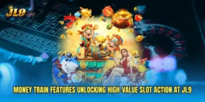 Money Train Features Unlocking High-Value Slot Action at JL9