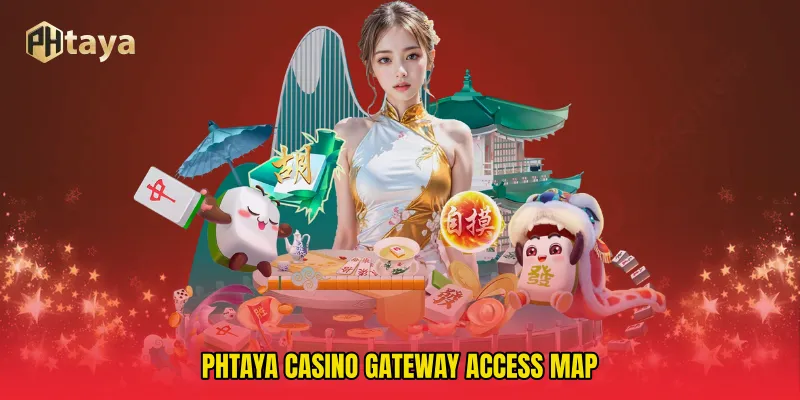 PHTAYA Casino Gateway Access Map
