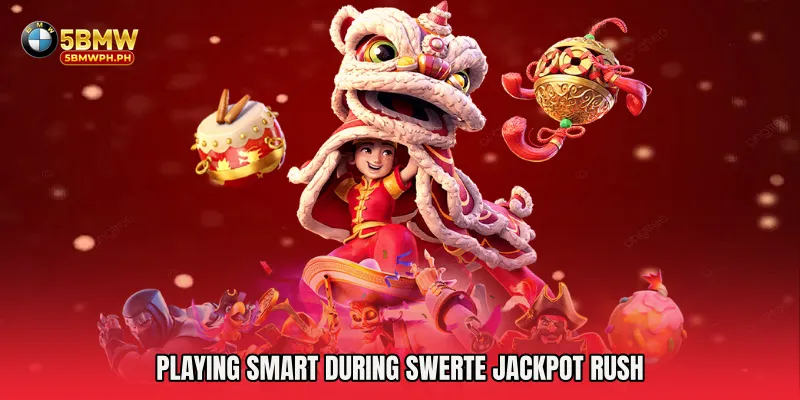 Playing Smart During Swerte Jackpot Rush