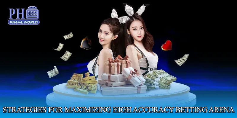 Strategies for Maximizing High Accuracy Betting Arena