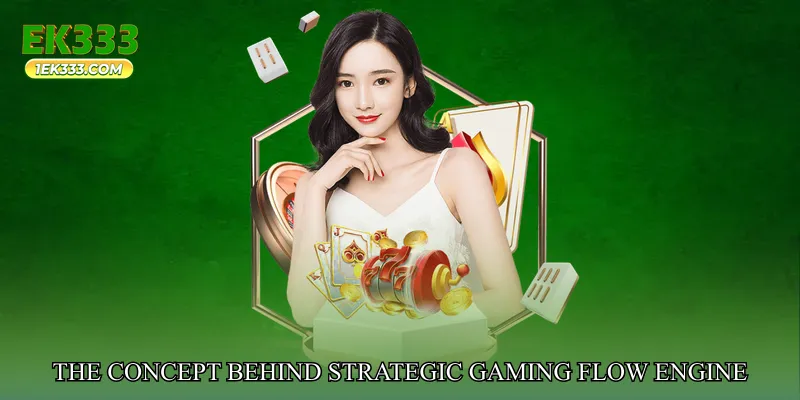 The Concept Behind Strategic Gaming Flow Engine in Today’s Gaming Environment