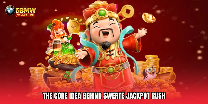 The Core Idea Behind Swerte Jackpot Rush