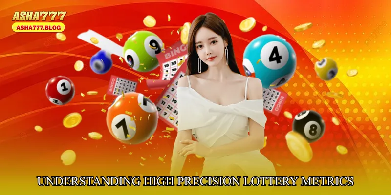 Understanding High Precision Lottery Metrics
