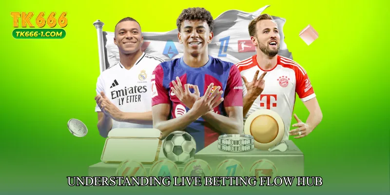 Understanding Live Betting Flow Hub