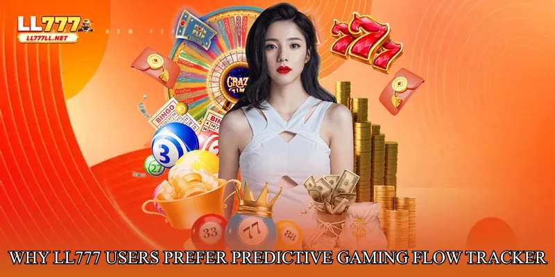 Why LL777 Users Prefer Predictive Gaming Flow Tracker
