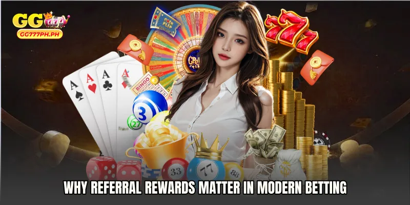 Why Referral Rewards Matter in Modern Betting